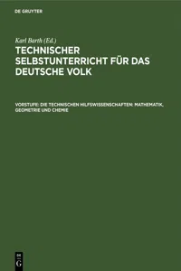 Die technischen Hilfswissenschaften: Mathematik, Geometrie und Chemie_cover