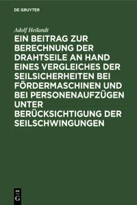 Ein Beitrag zur Berechnung der Drahtseile an Hand eines Vergleiches der Seilsicherheiten bei Fördermaschinen und bei Personenaufzügen unter Berücksichtigung der Seilschwingungen_cover