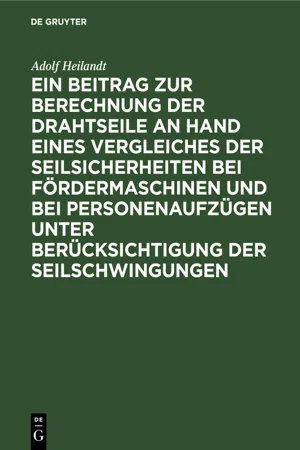 Ein Beitrag zur Berechnung der Drahtseile an Hand eines Vergleiches der Seilsicherheiten bei Fördermaschinen und bei Personenaufzügen unter Berücksichtigung der Seilschwingungen