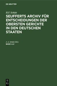 H.F. Schütt: J. A. Seuffert's Archiv für Entscheidungen der obersten Gerichte in den deutschen Staaten. Band I–LV_cover