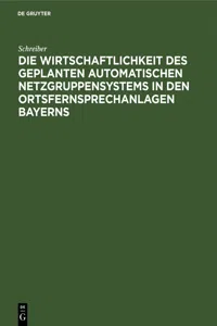 Die Wirtschaftlichkeit des geplanten automatischen Netzgruppensystems in den Ortsfernsprechanlagen Bayerns_cover