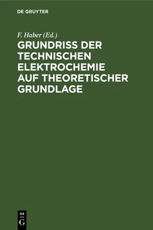 Grundriss der Technischen Elektrochemie auf theoretischer Grundlage