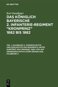 Vorgeschichte und Geschichte des Regiments unter Kurfürst Max Emanuel 1682–1726 auf heeresgeschichtlicher Grundlage, Halbband 2_cover