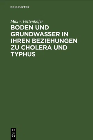 Boden und Grundwasser in ihren Beziehungen zu Cholera und Typhus