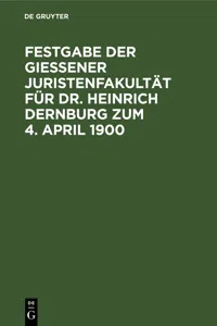 Festgabe der Gießener Juristenfakultät für Dr. Heinrich Dernburg zum 4. April 1900_cover