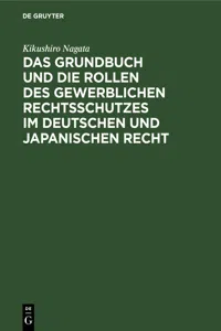 Das Grundbuch und die Rollen des gewerblichen Rechtsschutzes im deutschen und japanischen Recht_cover