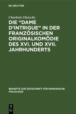 Die "Dame d'Intrigue" in der französischen Originalkomödie des XVI. und XVII. Jahrhunderts