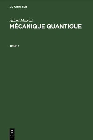 Albert Messiah: Mécanique quantique. Tome 1