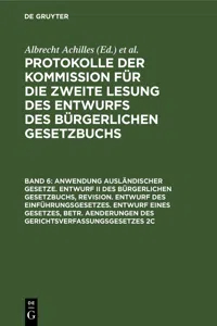 Anwendung ausländischer Gesetze. Entwurf II des Bürgerlichen Gesetzbuchs, Revision. Entwurf des Einführungsgesetzes. Entwurf eines Gesetzes, betr. Aenderungen des Gerichtsverfassungsgesetzes 2c_cover