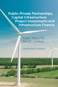 Public-Private Partnerships, Capital Infrastructure Project Investments and Infrastructure Finance_cover