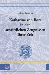 Katharina von Bora in den schriftlichen Zeugnissen ihrer Zeit_cover