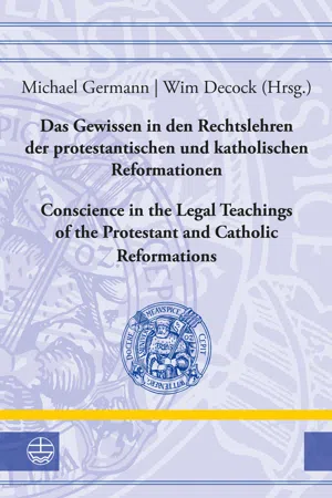 Das Gewissen in den Rechtslehren der protestantischen und katholischen Reformationen / Conscience in the Legal Teachings of the Protestant and Catholic Reformations