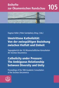 Umstrittene Katholizität: Von der zwiespältigen Beziehung zwischen Vielfalt und Einheit – Catholicity under Pressure: The Ambiguous Relationship between Diversity and Unity_cover