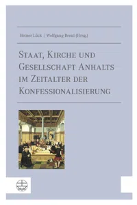 Staat, Kirche und Gesellschaft Anhalts im Zeitalter der Konfessionalisierung_cover