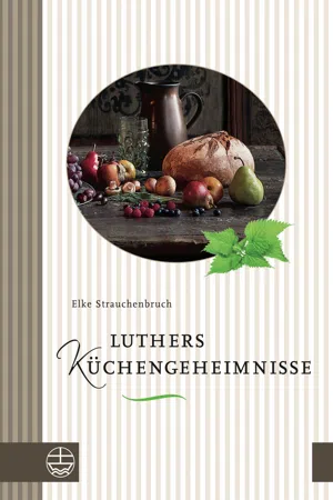 Luthers Küchengeheimnisse