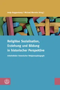 Religiöse Sozialisation, Erziehung und Bildung in historischer Perspektive_cover