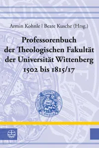 Professorenbuch der Theologischen Fakultät der Universität Wittenberg 1502 bis 1815/17_cover