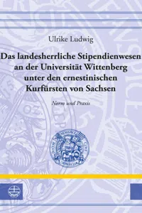 Das landesherrliche Stipendienwesen an der Universität Wittenberg unter den ernestinischen Kurfürsten von Sachsen_cover