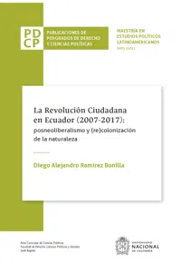 La revolución ciudadana en Ecuador: posneoliberalismo ycolonización de la naturaleza_cover