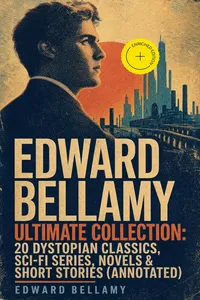 EDWARD BELLAMY Ultimate Collection: 20 Dystopian Classics, Sci-Fi Series, Novels & Short Stories_cover