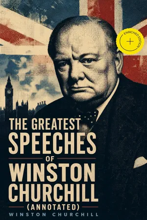 The Greatest Speeches of Winston Churchill (Annotated)