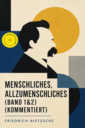 Menschliches, Allzumenschliches (Band 1&2) (Kommentiert)