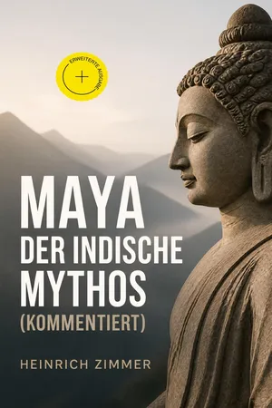 Maya der indische Mythos (Kommentiert)