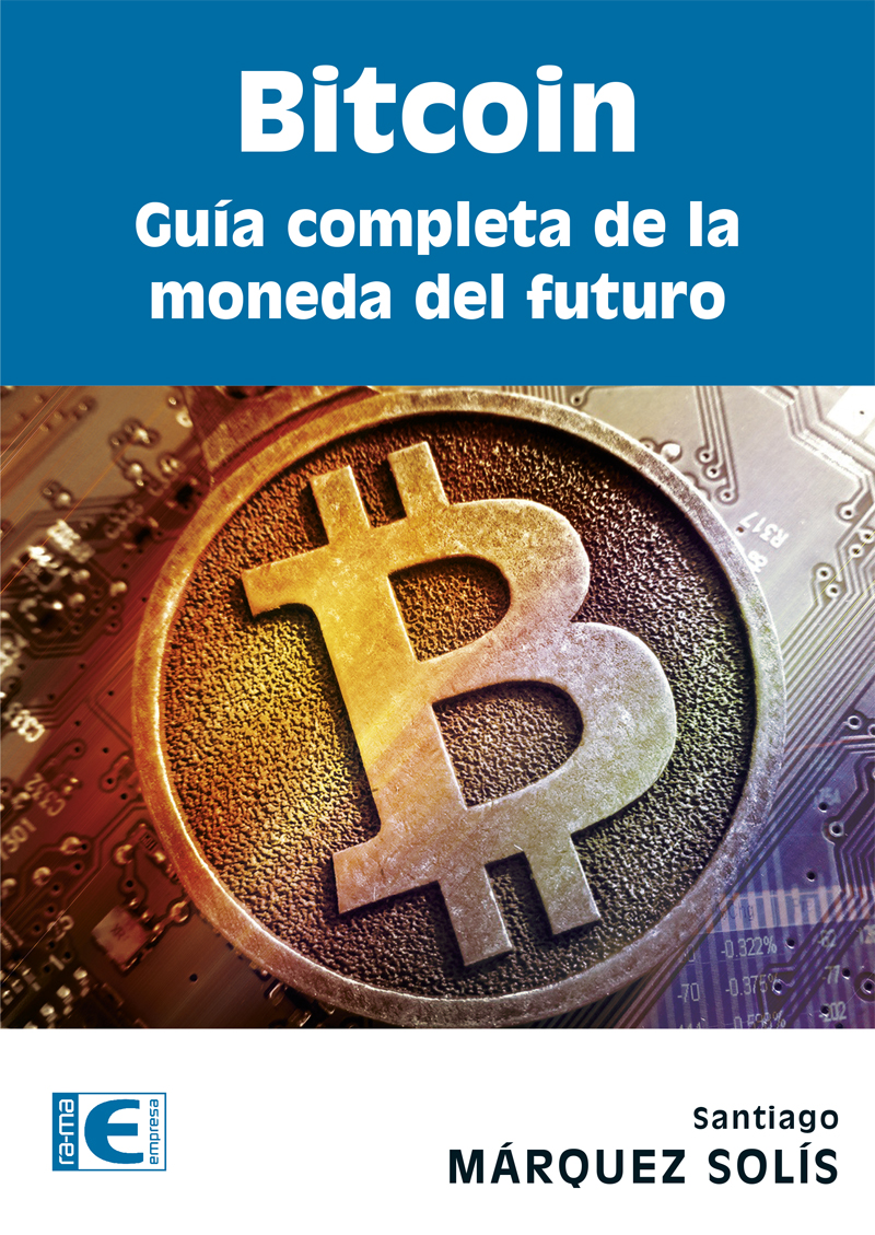 PDF] Bitcoin. Guía completa de la moneda del futuro de Márquez Solís () |  9788478979172, 9788499646282