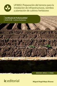 Preparación del terreno para la instalación de infraestructuras, siembra y plantación de cultivos herbáceos. AGAC0108_cover