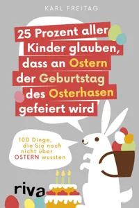 25 Prozent aller Kinder glauben, dass an Ostern der Geburtstag des Osterhasen gefeiert wird_cover