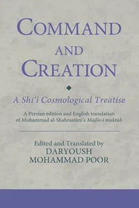 Command and Creation: A Shi'i Cosmological Treatise_cover