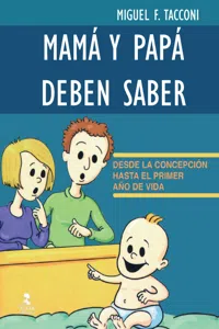 Mamá y papá deben saber. Desde la concepción hasta el primer año de vida_cover