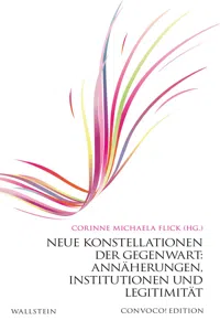 Neue Konstellationen der Gegenwart: Annäherungen, Institutionen und Legitimität_cover