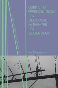 Kritik und Reproduktion der Ideologie im Theater der Gegenwart_cover