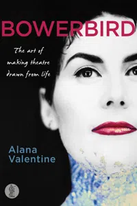 Bowerbird: The art of making theatre drawn from life_cover