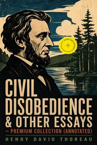 Civil Disobedience & Other Essays - Premium Collection