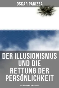 Der Illusionismus und die Rettung der Persönlichkeit: Skizze einer Weltanschauung_cover