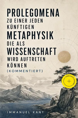 Prolegomena zu einer jeden künftigen Metaphysik die als Wissenschaft wird auftreten können (Kommentiert)