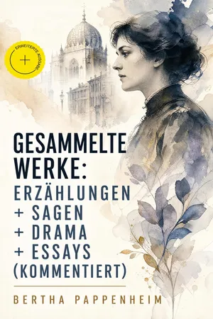Gesammelte Werke: Erzählungen + Sagen + Drama + Essays (Kommentiert)