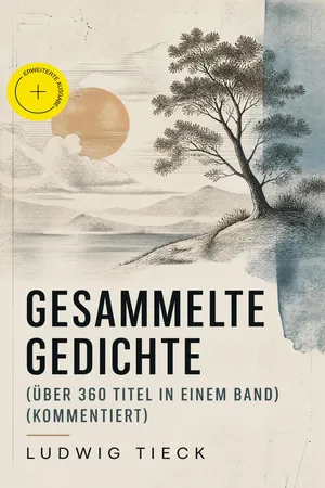 Gesammelte Gedichte (Über 360 Titel in einem Band) (Kommentiert)