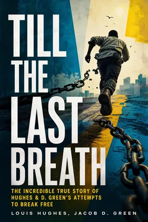 TILL THE LAST BREATH โ The Incredible True Story of Hughes & D. Green's Attempts to Break Free