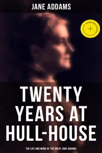 Twenty Years at Hull-House: The Life and Work of the Great Jane Addams_cover