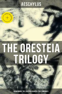 THE ORESTEIA TRILOGY: Agamemnon, The Libation Bearers & The Eumenides_cover