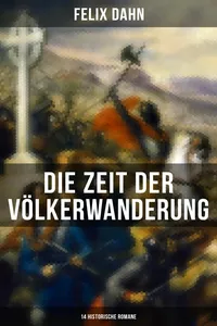 Die Zeit der Völkerwanderung: 14 Historische Romane_cover