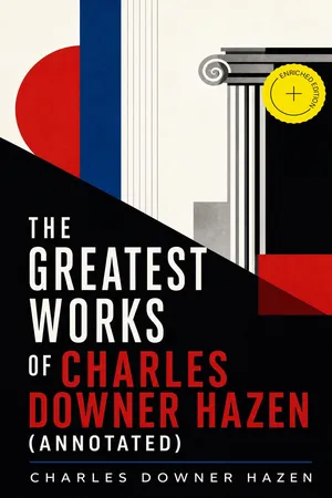 The Greatest Works of Charles Downer Hazen (Annotated)