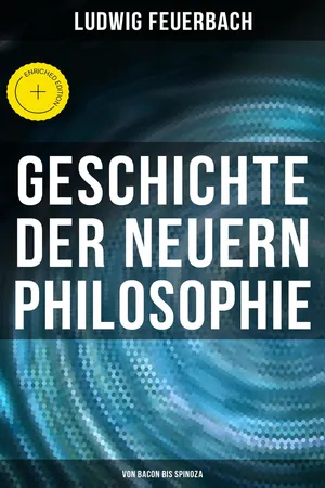 Geschichte der neuern Philosophie: Von Bacon bis Spinoza
