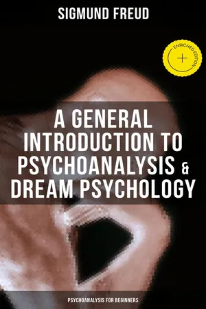 A General Introduction to Psychoanalysis & Dream Psychology (Psychoanalysis for Beginners)