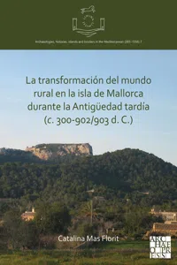 La transformación del mundo rural en la isla de Mallorca durante la Antigüedad tardía_cover