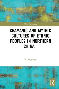 Shamanic and Mythic Cultures of Ethnic Peoples in Northern China_cover