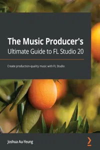 The Music Producer's Ultimate Guide to FL Studio 20_cover